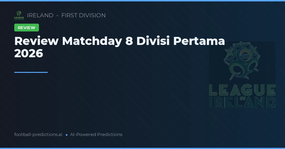 Review Matchday 8 Divisi Pertama 2026