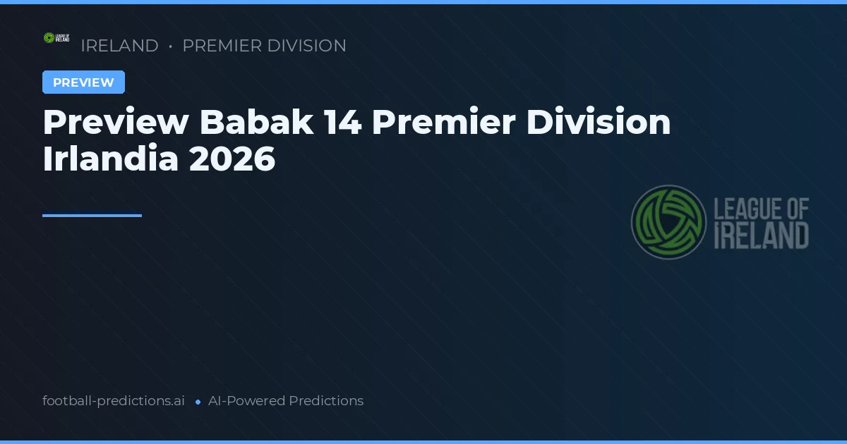 Preview Babak 14 Premier Division Irlandia 2026