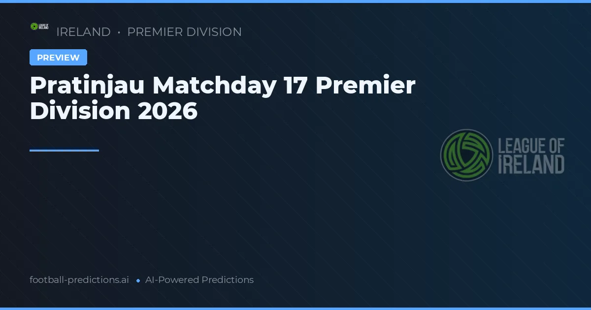 Pratinjau Matchday 17 Premier Division 2026