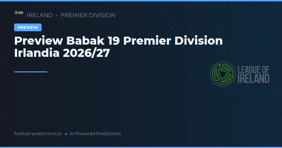 Preview Babak 19 Premier Division Irlandia 2026/27