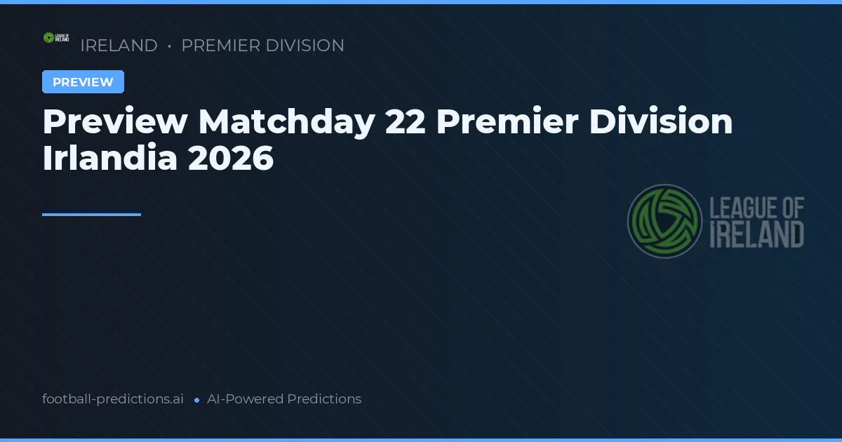 Preview Matchday 22 Premier Division Irlandia 2026