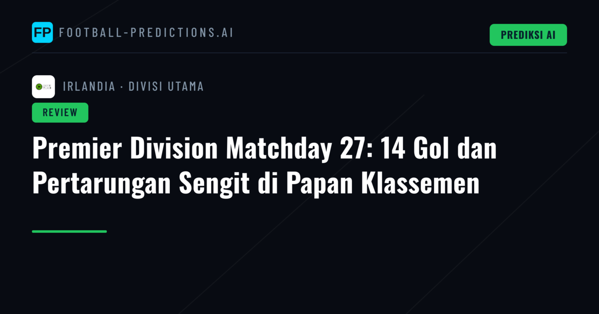 Premier Division Matchday 27: 14 Gol dan Pertarungan Sengit di Papan Klassemen