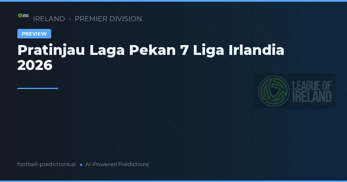 Pratinjau Laga Pekan 7 Liga Irlandia 2026