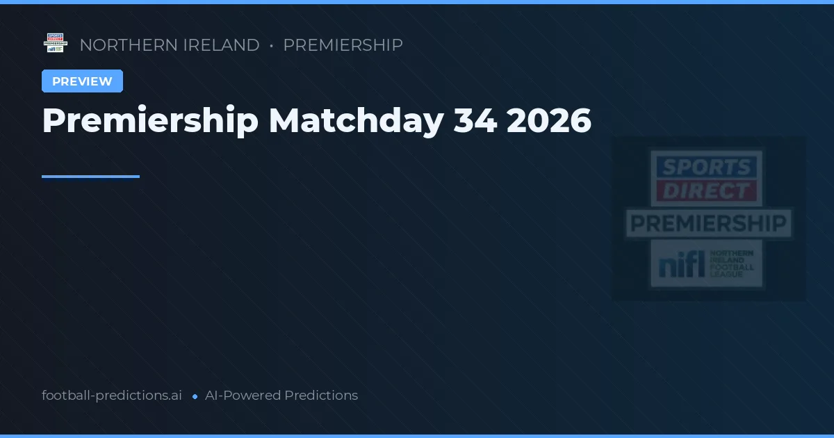 Premiership Matchday 34 2026