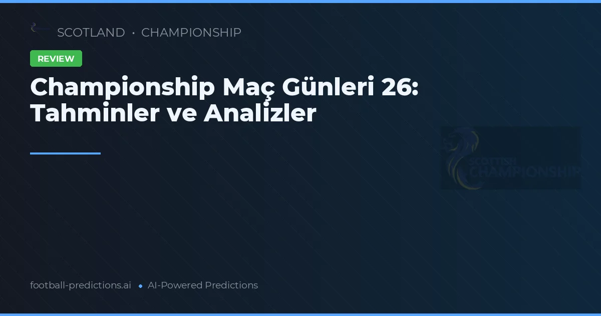 Championship Maç Günleri 26: Tahminler ve Analizler