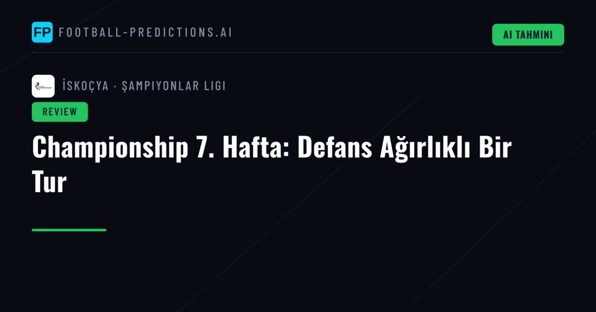 Championship 7. Hafta: Defans Ağırlıklı Bir Tur