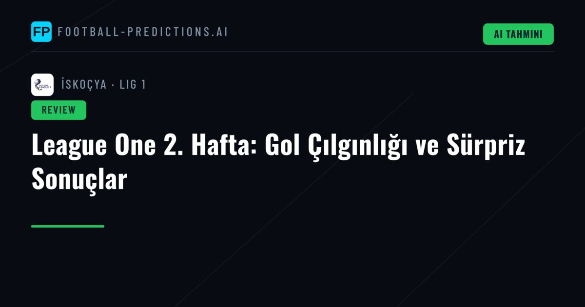 League One 2. Hafta: Gol Çılgınlığı ve Sürpriz Sonuçlar