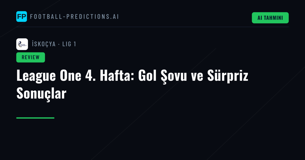 League One 4. Hafta: Gol Şovu ve Sürpriz Sonuçlar