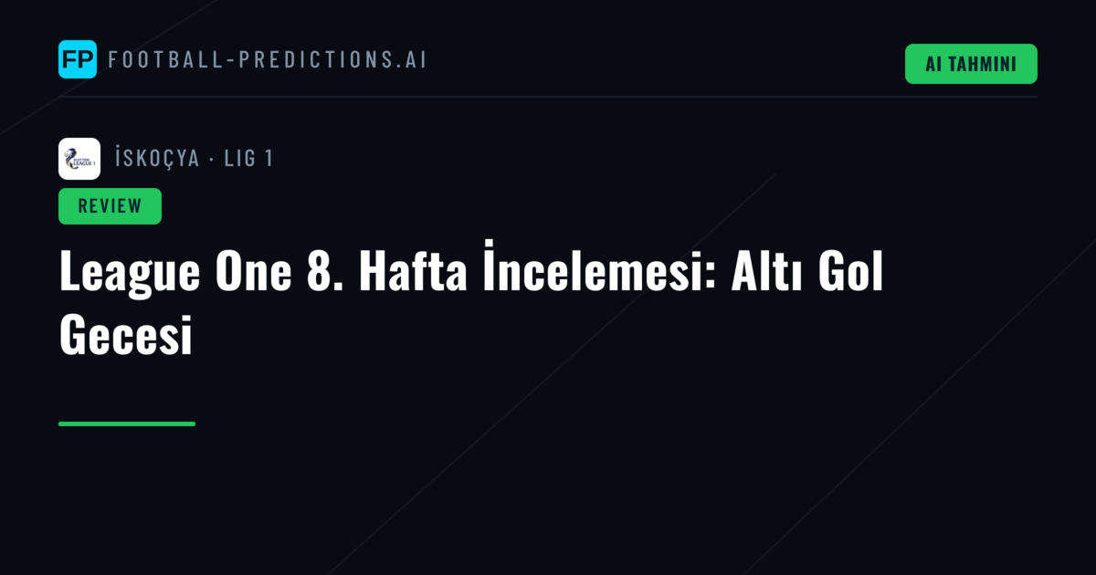 League One 8. Hafta İncelemesi: Altı Gol Gecesi