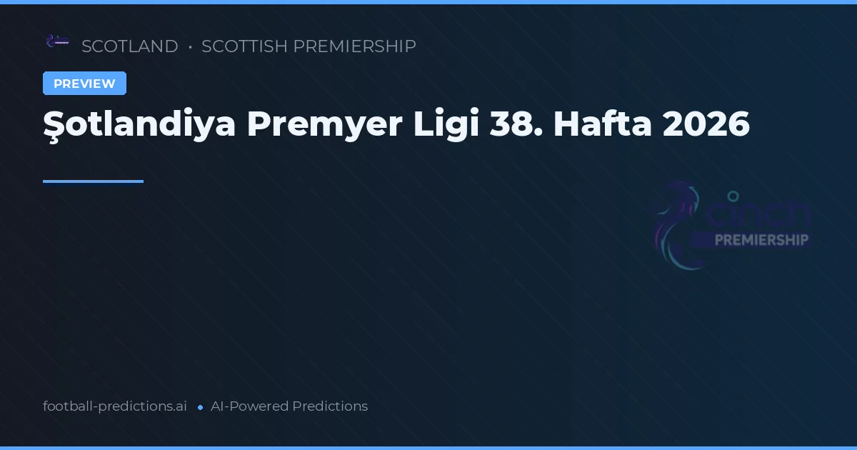 Şotlandiya Premyer Ligi 38. Hafta 2026