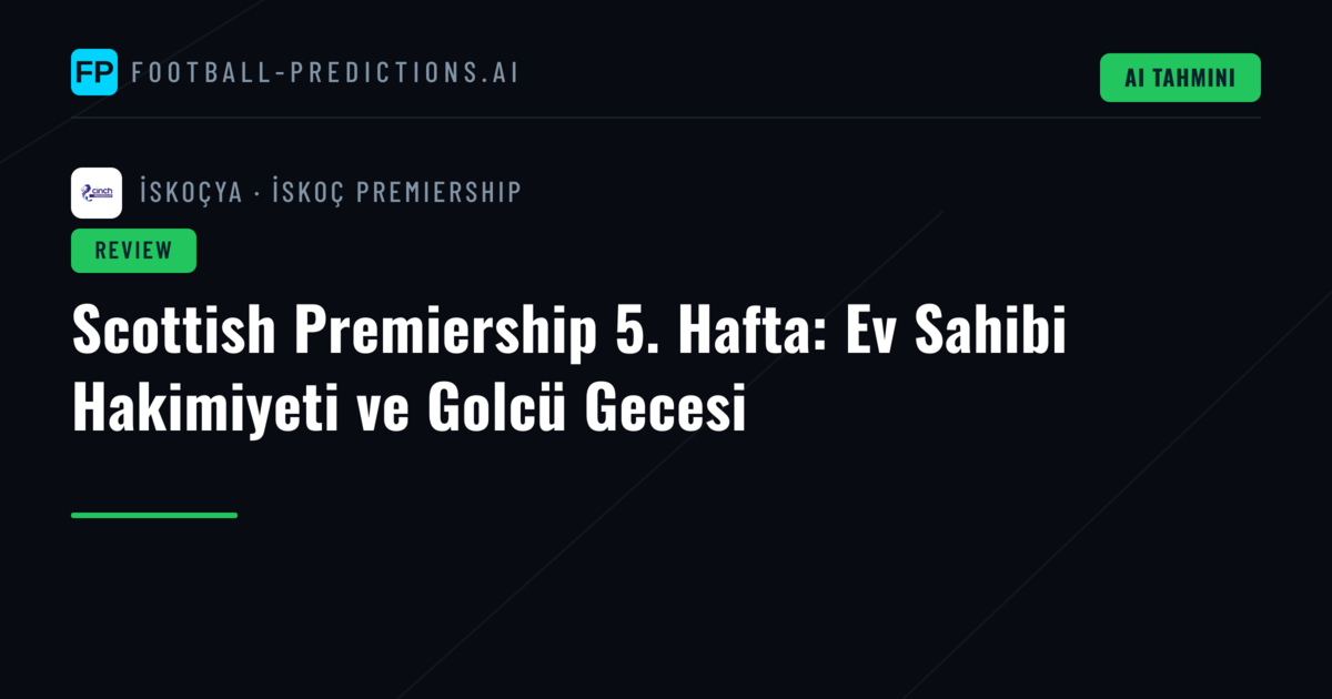 Scottish Premiership 5. Hafta: Ev Sahibi Hakimiyeti ve Golcü Gecesi