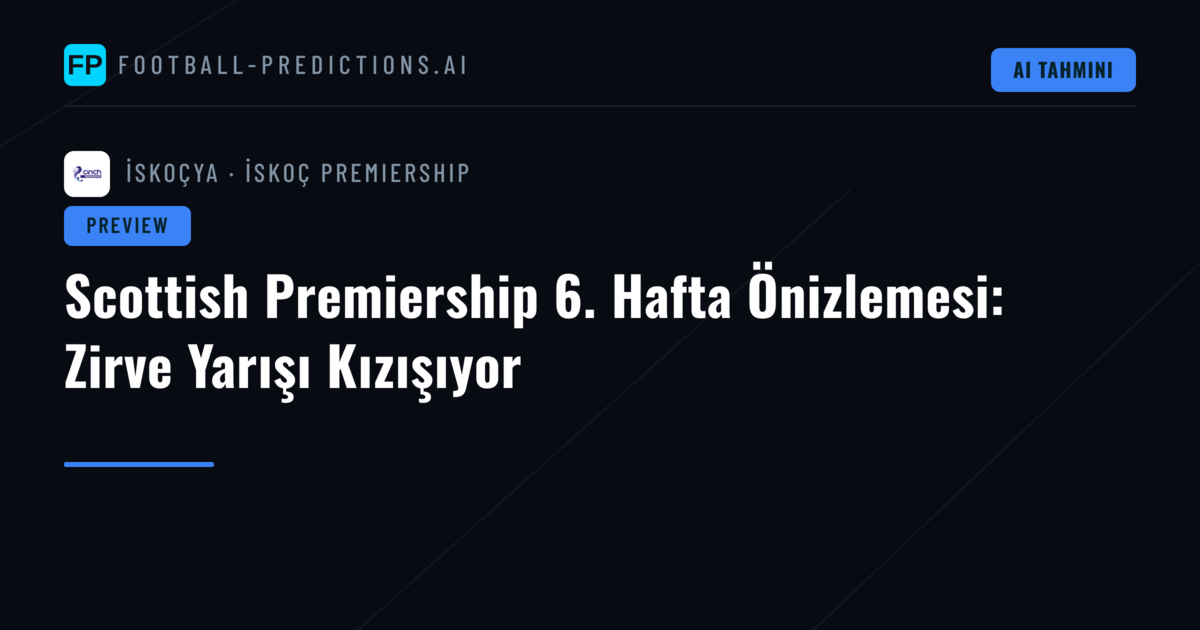 Scottish Premiership 6. Hafta Önizlemesi: Zirve Yarışı Kızışıyor