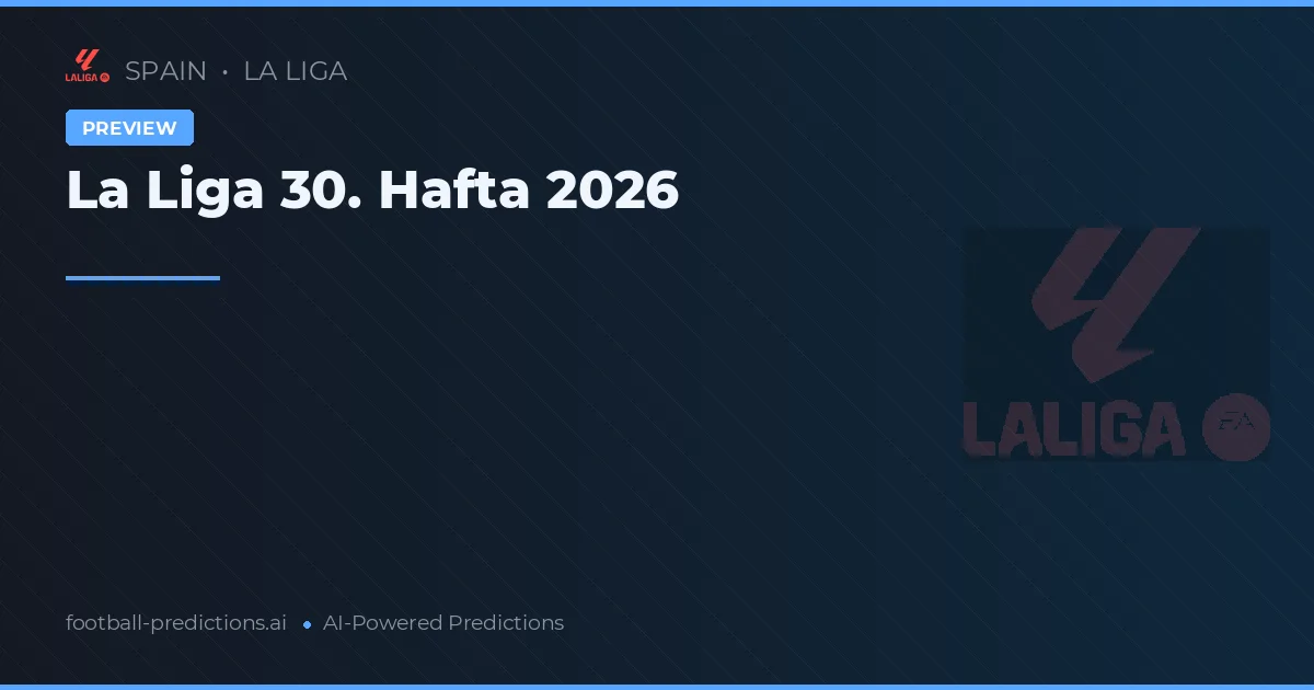 La Liga 30. Hafta 2026