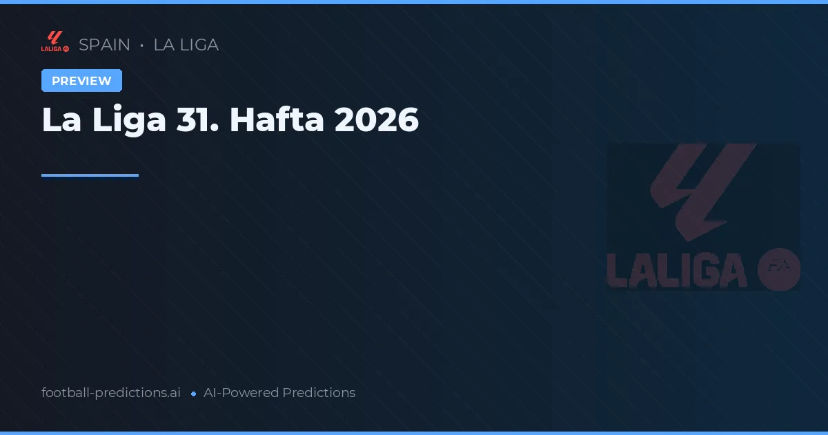 La Liga 31. Hafta 2026