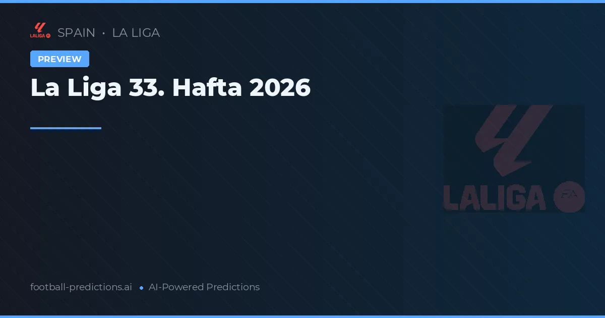 La Liga 33. Hafta 2026
