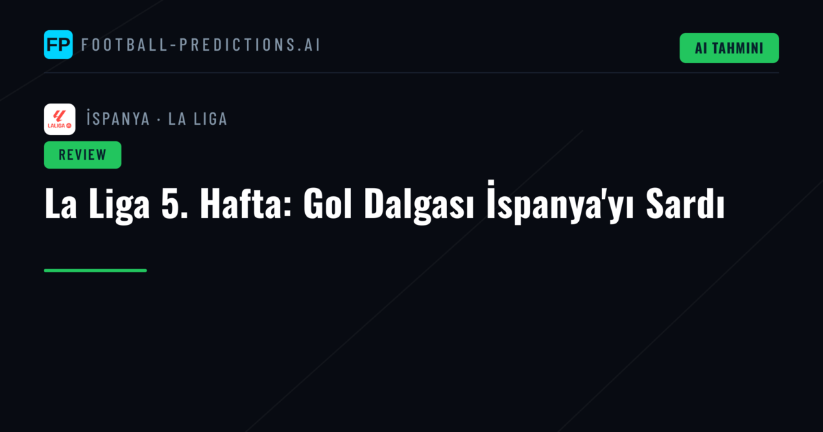 La Liga 5. Hafta: Gol Dalgası İspanya'yı Sardı