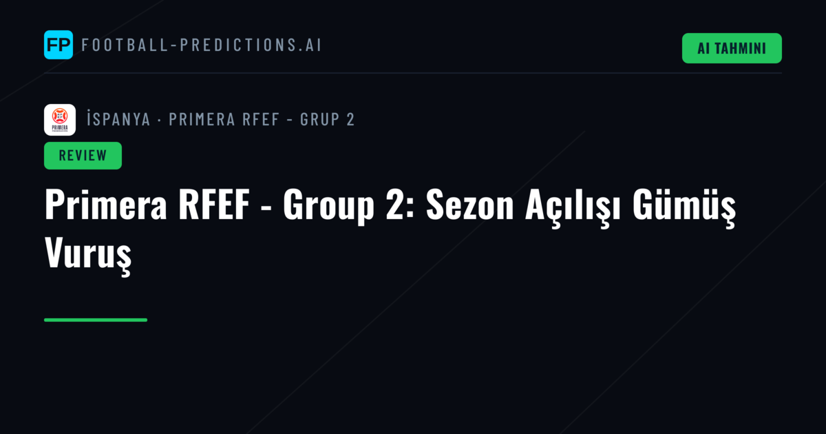 Primera RFEF - Group 2: Sezon Açılışı Gümüş Vuruş