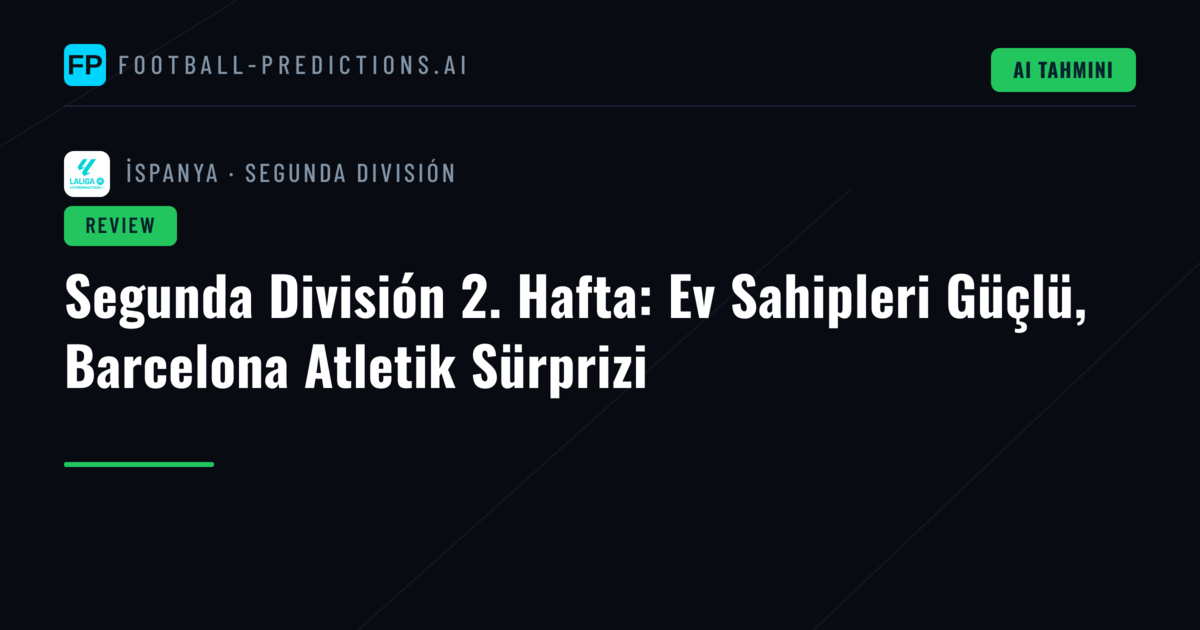 Segunda División 2. Hafta: Ev Sahipleri Güçlü, Barcelona Atletik Sürprizi
