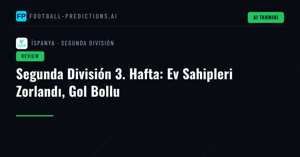 Segunda División 3. Hafta: Ev Sahipleri Zorlandı, Gol Bollu