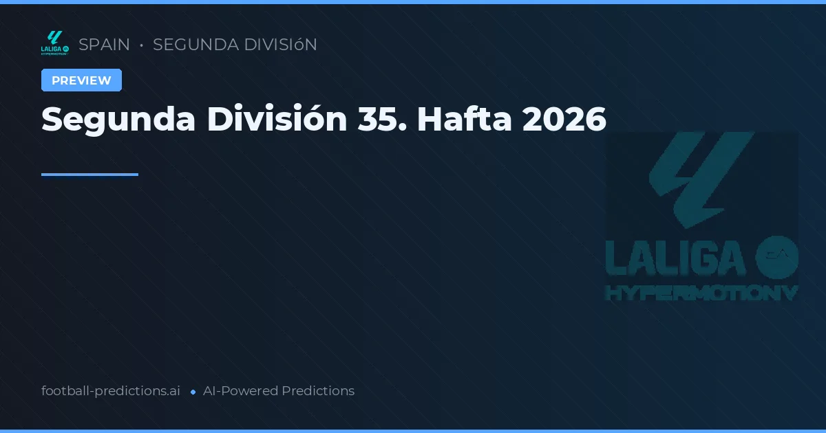 Segunda División 35. Hafta 2026