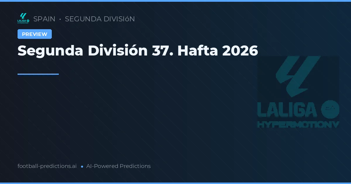 Segunda División 37. Hafta 2026
