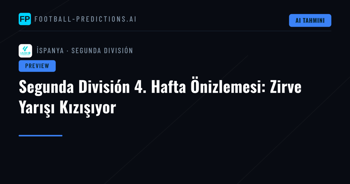 Segunda División 4. Hafta Önizlemesi: Zirve Yarışı Kızışıyor