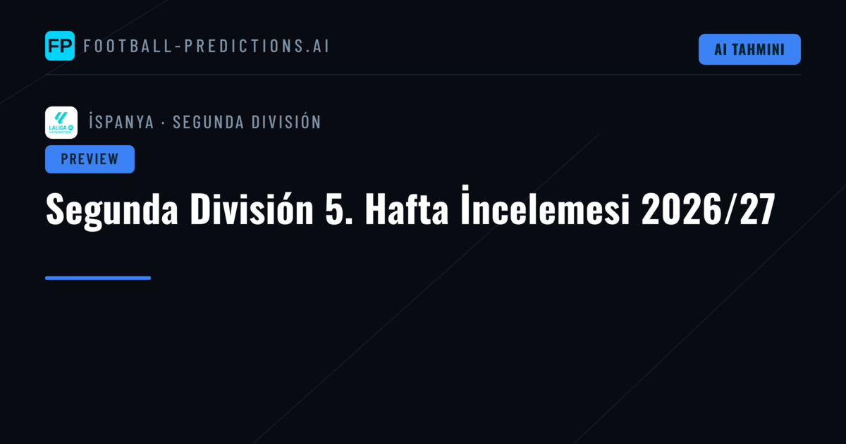 Segunda División 5. Hafta İncelemesi 2026/27