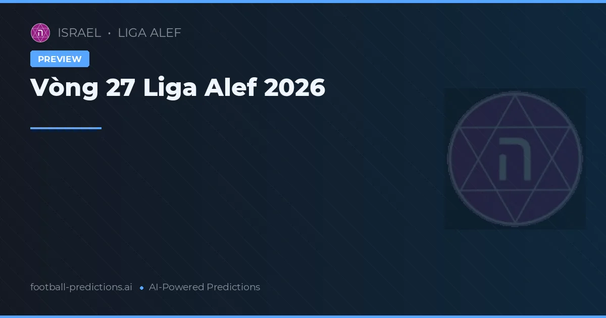 Vòng 27 Liga Alef 2026