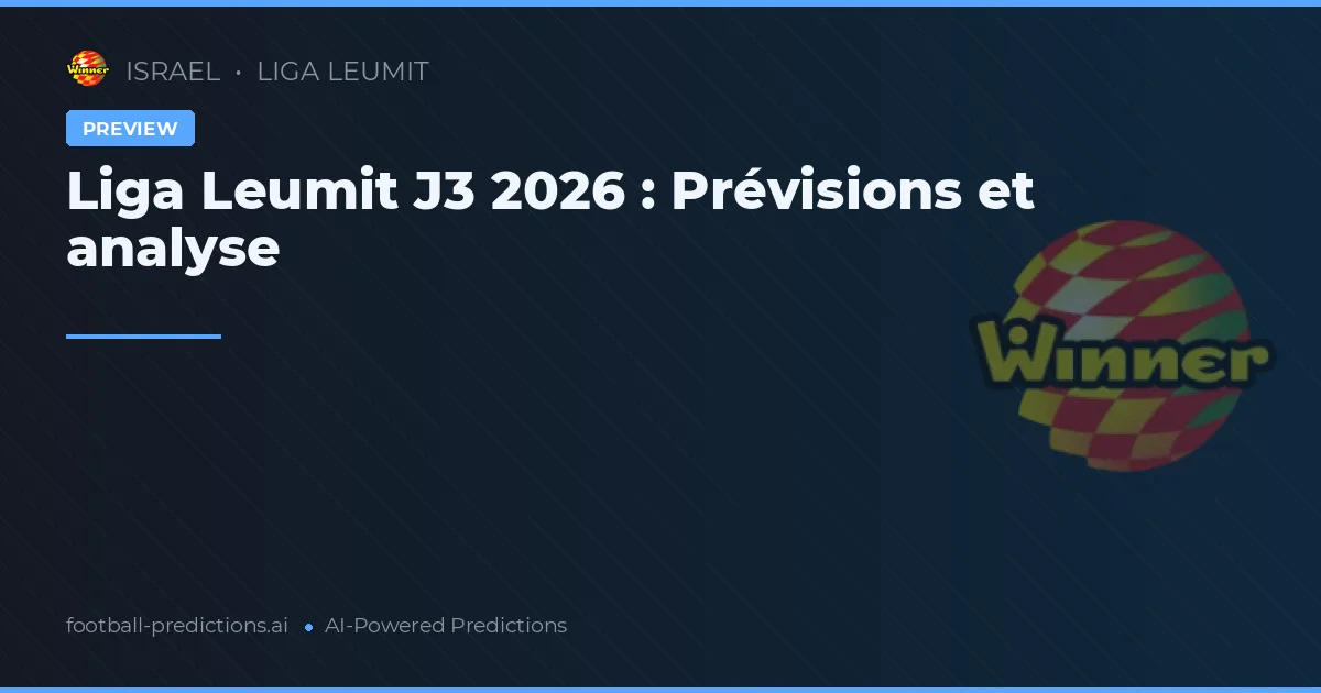 Liga Leumit J3 2026 : Prévisions et analyse