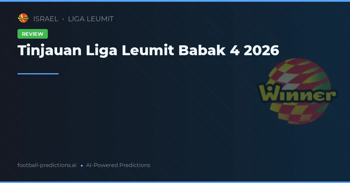 Tinjauan Liga Leumit Babak 4 2026