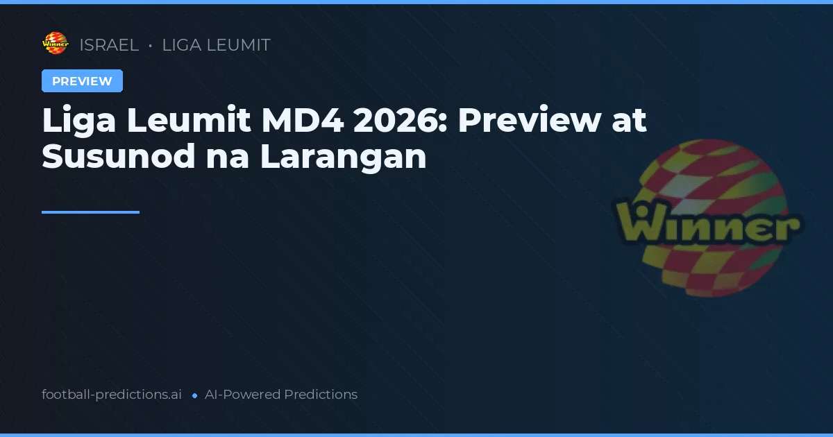Liga Leumit MD4 2026: Preview at Susunod na Larangan