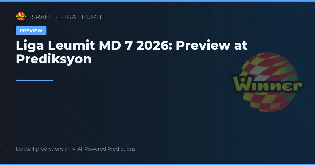Liga Leumit MD 7 2026: Preview at Prediksyon