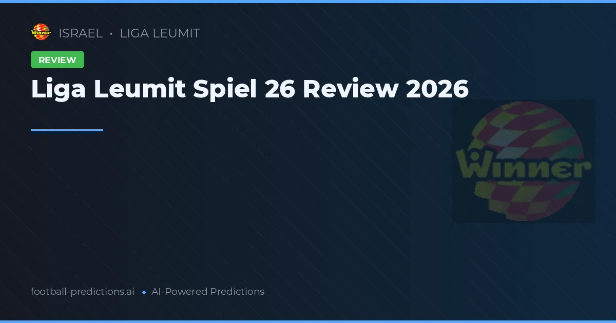 Liga Leumit Spiel 26 Review 2026