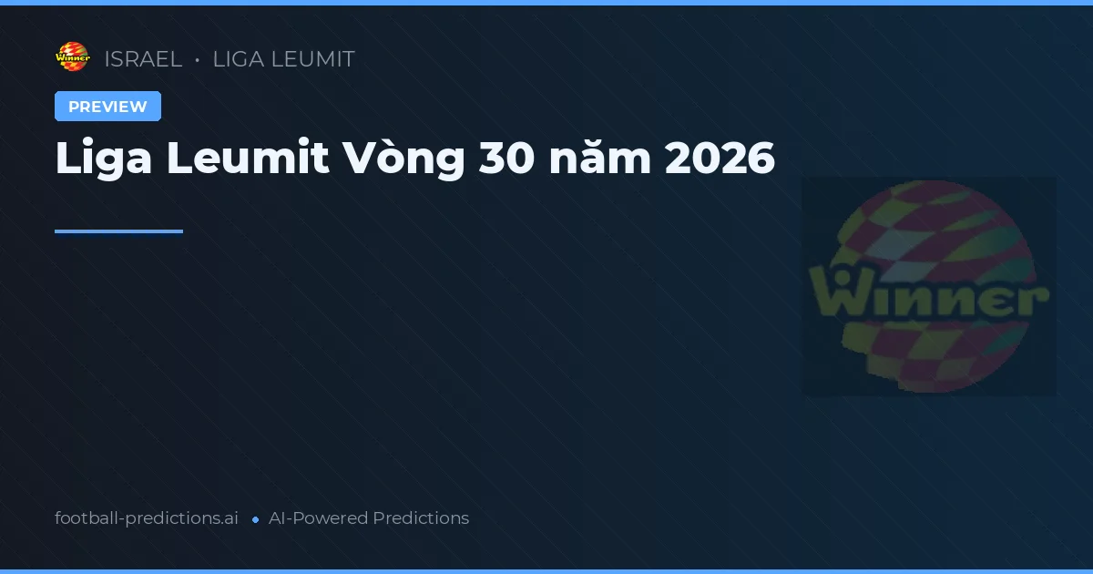 Liga Leumit Vòng 30 năm 2026