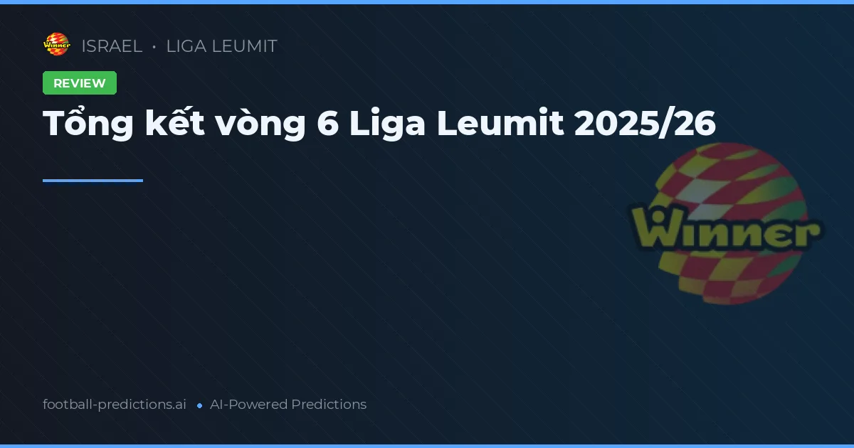 Tổng kết vòng 6 Liga Leumit 2025/26