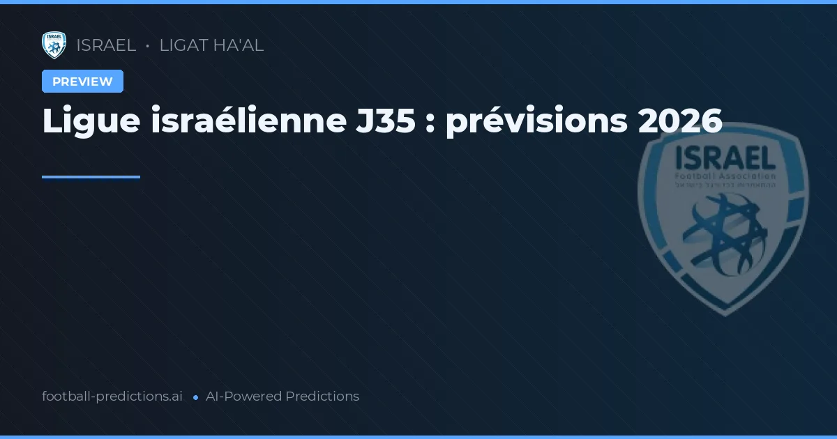 Ligue israélienne J35 : prévisions 2026