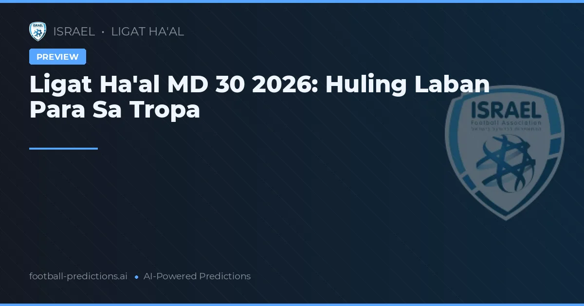 Ligat Ha'al MD 30 2026: Huling Laban Para Sa Tropa