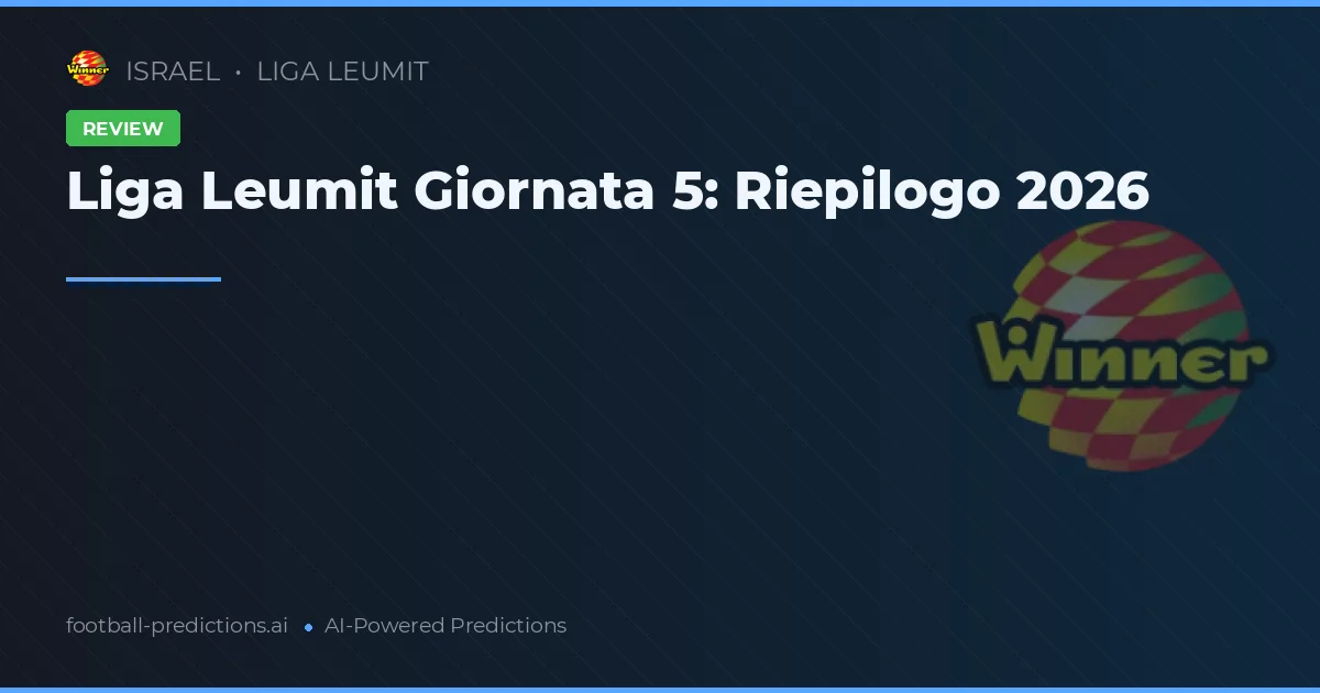 Liga Leumit Giornata 5: Riepilogo 2026