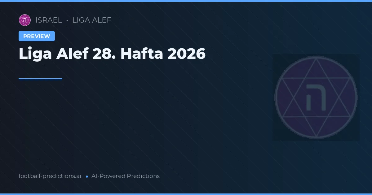 Liga Alef 28. Hafta 2026