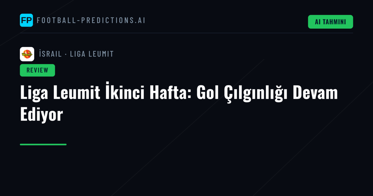 Liga Leumit İkinci Hafta: Gol Çılgınlığı Devam Ediyor