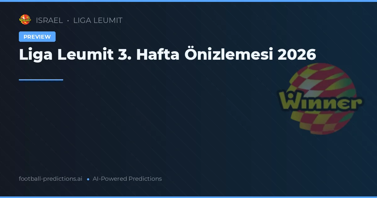 Liga Leumit 3. Hafta Önizlemesi 2026