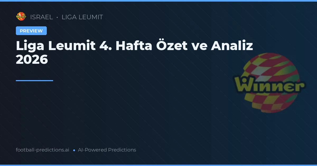 Liga Leumit 4. Hafta Özet ve Analiz 2026