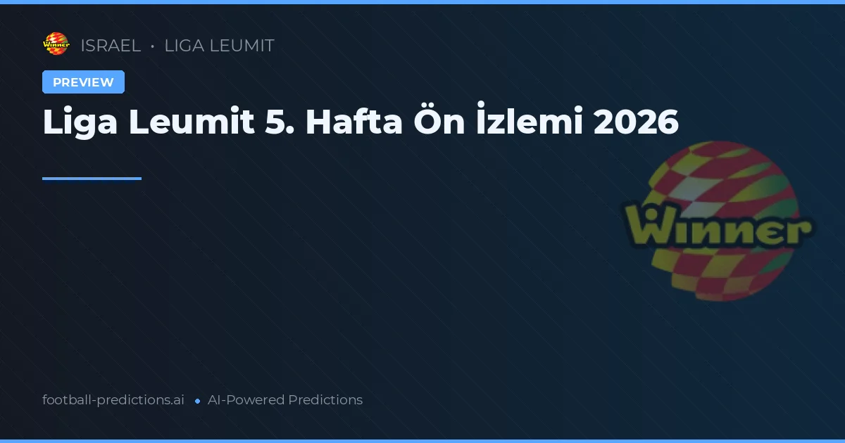 Liga Leumit 5. Hafta Ön İzlemi 2026