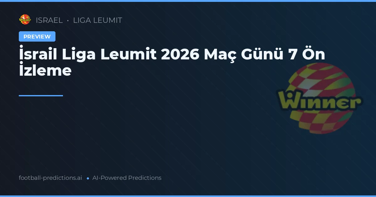 İsrail Liga Leumit 2026 Maç Günü 7 Ön İzleme