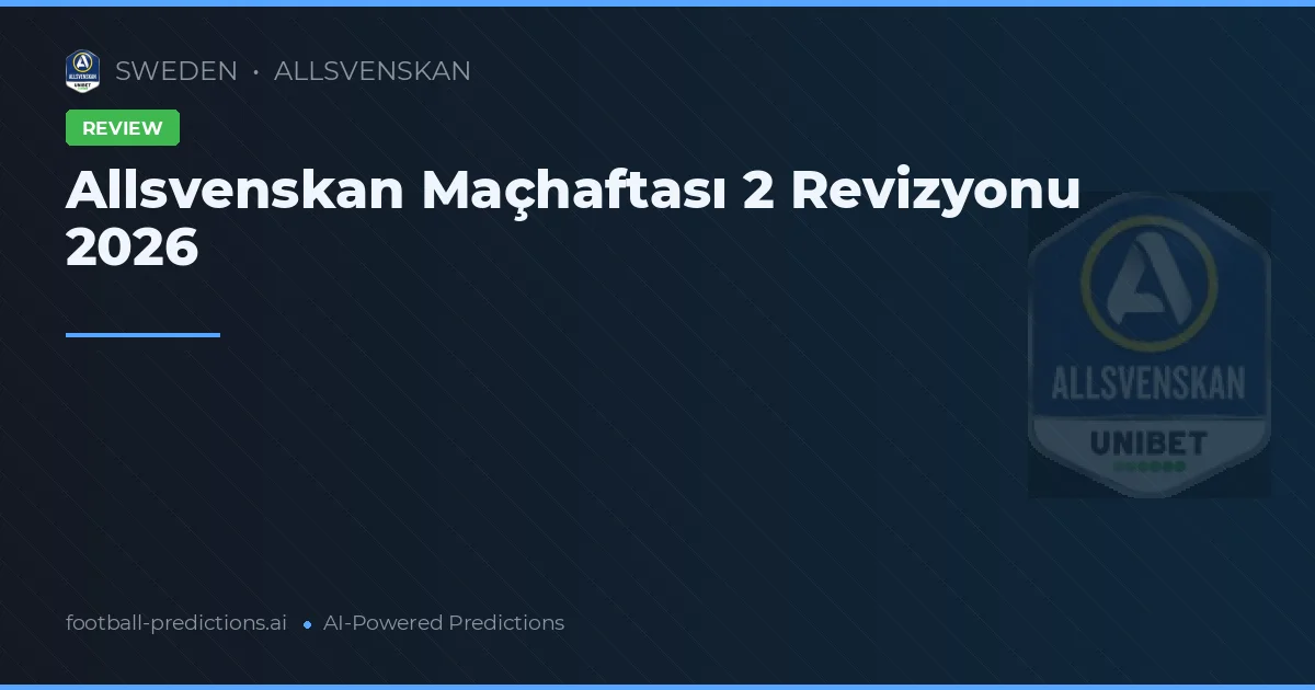 Allsvenskan Maçhaftası 2 Revizyonu 2026