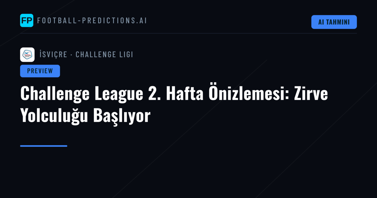 Challenge League 2. Hafta Önizlemesi: Zirve Yolculuğu Başlıyor