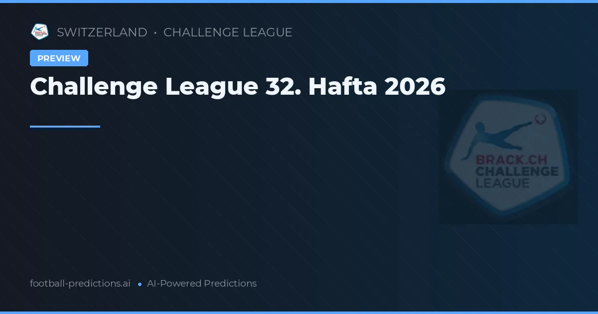 Challenge League 32. Hafta 2026