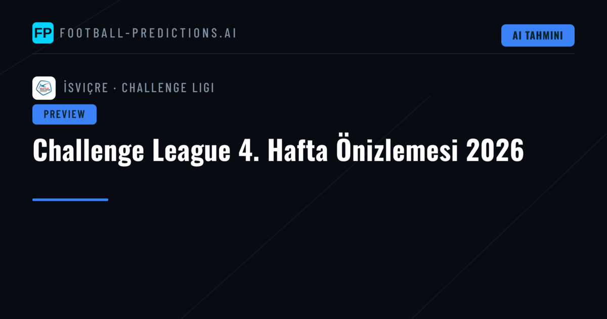 Challenge League 4. Hafta Önizlemesi 2026
