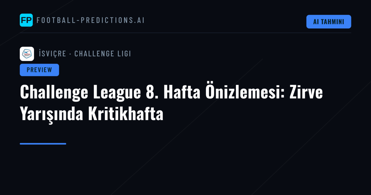 Challenge League 8. Hafta Önizlemesi: Zirve Yarışında Kritikhafta