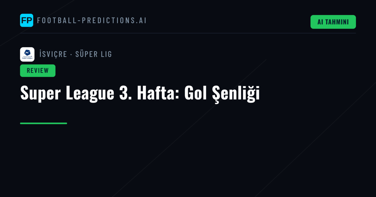 Super League 3. Hafta: Gol Şenliği
